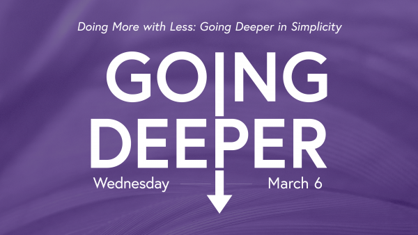 Going Deeper: Wednesday Night Formation During Lent