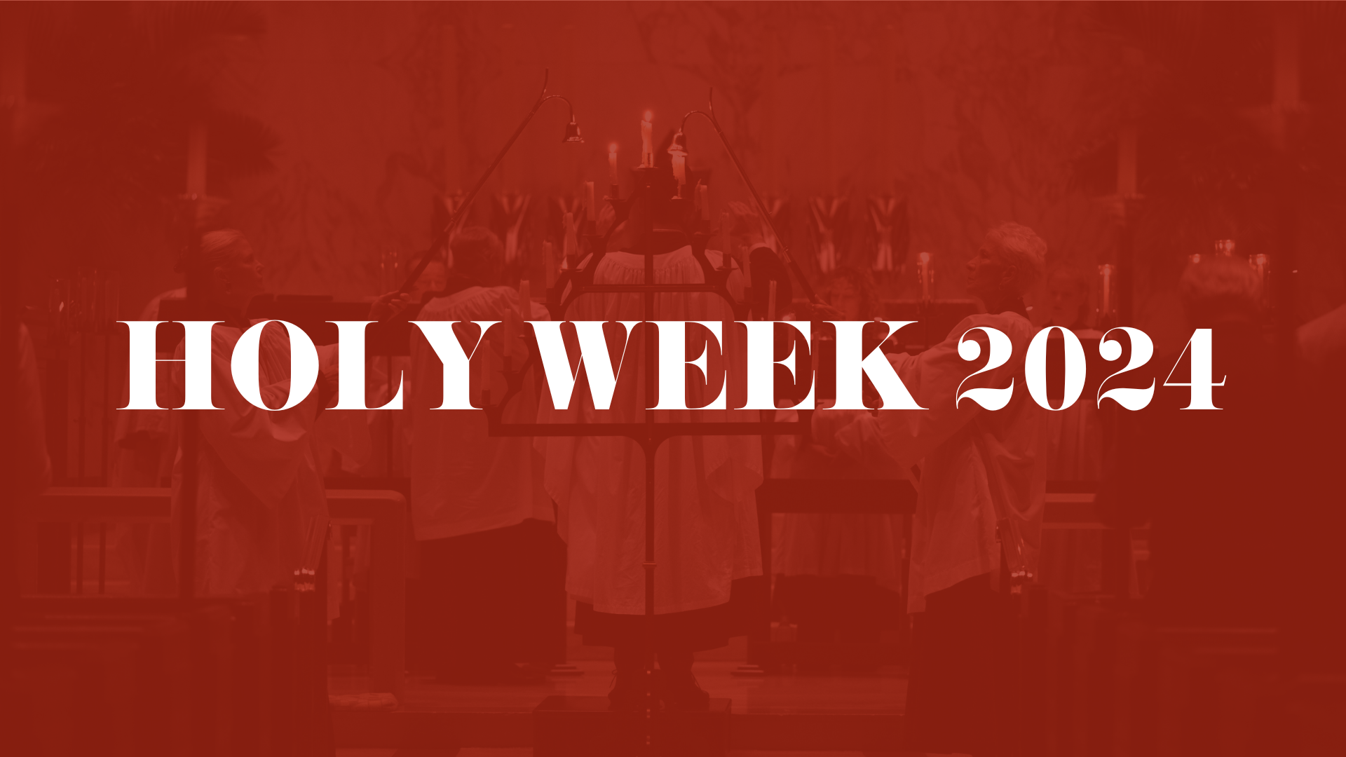 Holy Week 2024 at Saint Michael and All Angels Saint Michael and All