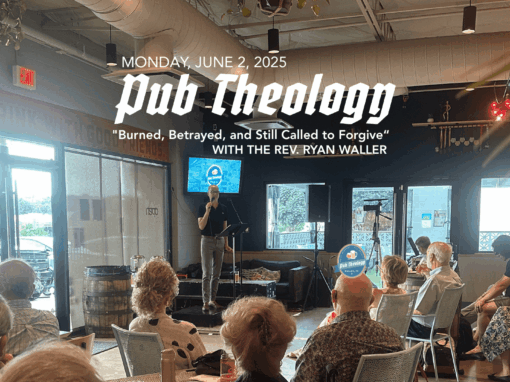 Pub Theology 2025 Night One Recap: “Burned, Betrayed, and Still Called to Forgive”