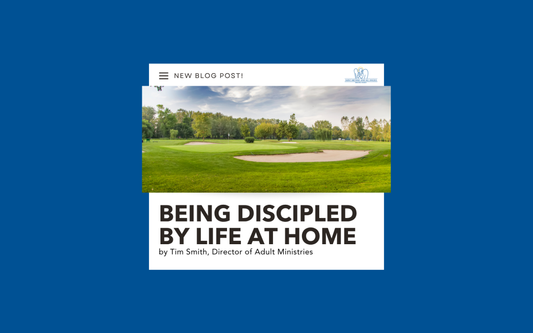 Being Discipled by Life at Home by Tim Smith