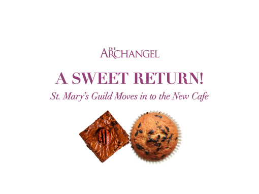 A Sweet Return: St. Mary’s Guild Moves in to the New Cafe